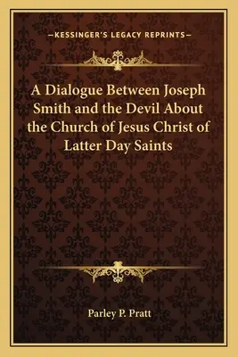 Párbeszéd Joseph Smith és az ördög között az Utolsó Napok Szentjeinek Jézus Krisztus Egyházáról - A Dialogue Between Joseph Smith and the Devil about the Church of Jesus Christ of Latter Day Saints