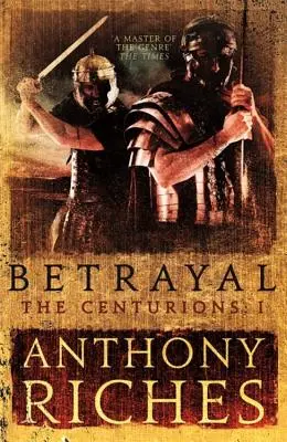 Árulás: A századosok I - Betrayal: The Centurions I