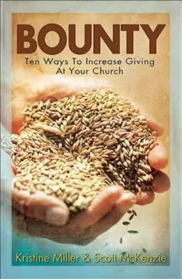 Fejpénz: Tíz módja annak, hogy növelje az adakozást az egyházában - Bounty: Ten Ways to Increase Giving at Your Church