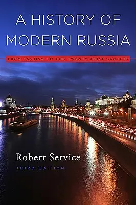 A modern Oroszország története: A cárizmustól a huszonegyedik századig, harmadik kiadás - A History of Modern Russia: From Tsarism to the Twenty-First Century, Third Edition