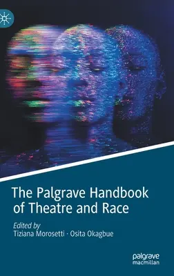 The Palgrave Handbook of Theatre and Race (A színház és a faj kézikönyve) - The Palgrave Handbook of Theatre and Race