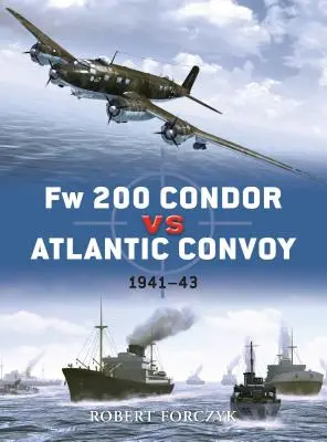 FW 200 Condor kontra atlanti konvoj: 1941-43 - FW 200 Condor Vs Atlantic Convoy: 1941-43