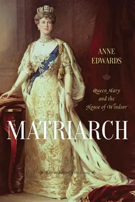 Matriarcha: Mária királynő és a Windsor-ház - Matriarch: Queen Mary and the House of Windsor