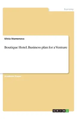 Boutique Hotel. Üzleti terv egy vállalkozás számára - Boutique Hotel. Business plan for a Venture