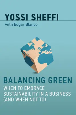 Zöld egyensúlyban: Mikor kell a fenntarthatóságot vállalni egy vállalkozásban (és mikor nem) - Balancing Green: When to Embrace Sustainability in a Business (and When Not To)