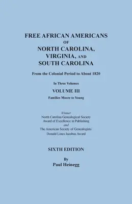 Észak-Karolina, Virginia és Dél-Karolina szabad afroamerikaijai a gyarmati időszaktól 1820 körülig. HATODIK KIADÁS három kötetben. VOLUME - Free African Americans of North Carolina, Virginia, and South Carolina from the Colonial Period to About 1820. SIXTH EDITION in Three Volumes. VOLUME