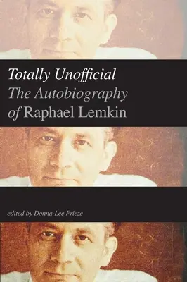 Totally Unofficial: Raphael Lemkin önéletrajza - Totally Unofficial: The Autobiography of Raphael Lemkin