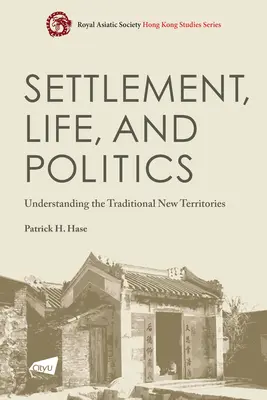 Település, élet és politika: A hagyományos új területek megértése - Settlement, Life, and Politics: Understanding the Traditional New Territories