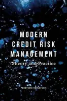 Modern hitelkockázatkezelés: Elmélet és gyakorlat - Modern Credit Risk Management: Theory and Practice