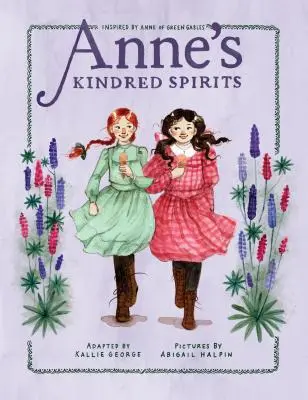 Anne rokonlelkei: Anne of Green Gables ihlette - Anne's Kindred Spirits: Inspired by Anne of Green Gables