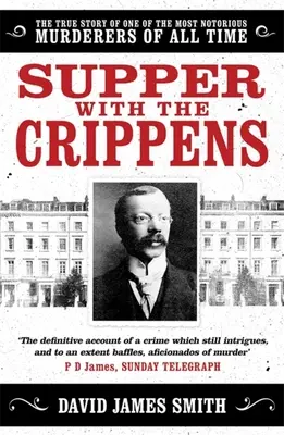 Vacsora a nyomorékokkal - Minden idők egyik leghírhedtebb gyilkosának igaz története - Supper with the Crippens - The true story of one of the most notorious murderers of all time