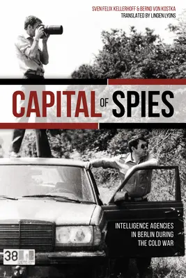 A kémek fővárosa: Berlini hírszerző ügynökségek a hidegháború idején - Capital of Spies: Intelligence Agencies in Berlin During the Cold War