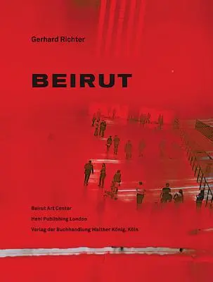 Gerhard Richter: „Gerhard Richter: A művészet és a művészet” - Gerhard Richter: „Gerhard Richter: Beirut - Gerhard Richter: Beirut