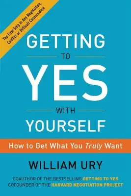 Igenre jutni önmagaddal: Hogyan szerezd meg, amit igazán akarsz - Getting to Yes with Yourself: How to Get What You Truly Want