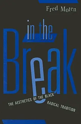 A szünetben: A fekete radikális hagyomány esztétikája - In the Break: The Aesthetics of the Black Radical Tradition