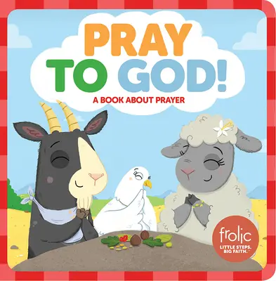 Imádkozzatok Istenhez: Könyv az imádságról - Pray to God: A Book about Prayer