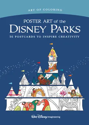 A színezés művészete: A Disney Parkok plakátművészete: 36 képeslap a kreativitás ihletésére - Art of Coloring: Poster Art of the Disney Parks: 36 Postcards to Inspire Creativity