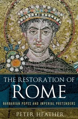 Róma helyreállítása: Barbár pápák és császári trónkövetelők - The Restoration of Rome: Barbarian Popes and Imperial Pretenders