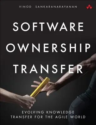 Szoftver tulajdonjogának átruházása: A tudásátadás fejlesztése az agilis világ számára - Software Ownership Transfer: Evolving Knowledge Transfer for the Agile World