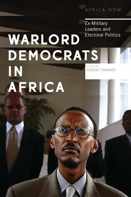 Hadúrdemokraták Afrikában: Volt katonai vezetők és a választási politika - Warlord Democrats in Africa: Ex-Military Leaders and Electoral Politics