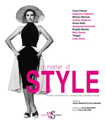 Stílus kérdése: Intim portrék 10 nőről, akik megváltoztatták a divatot - A Matter of Style: Intimate Portraits of 10 Women Who Changed Fashion