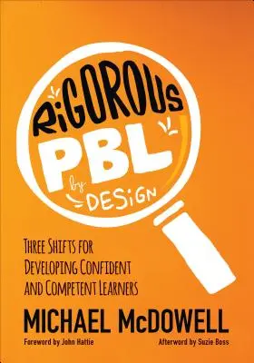 Rigorous Pbl by Design: Három váltás a magabiztos és kompetens tanulók fejlesztéséhez - Rigorous Pbl by Design: Three Shifts for Developing Confident and Competent Learners