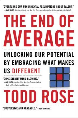 Az átlagosság vége: Lehetőségeink kibontakoztatása azáltal, hogy elfogadjuk azt, ami mássá tesz bennünket. - The End of Average: Unlocking Our Potential by Embracing What Makes Us Different