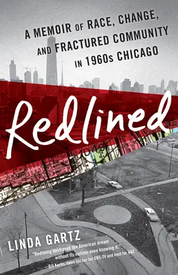 Átdolgozva: A memoár a faji hovatartozásról, a változásról és a széttöredezett közösségről az 1960-as évek Chicagójában. - Redlined: A Memoir of Race, Change, and Fractured Community in 1960s Chicago