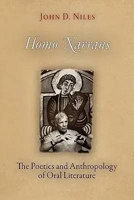 Homo Narrans: A szóbeli irodalom poétikája és antropológiája - Homo Narrans: The Poetics and Anthropology of Oral Literature