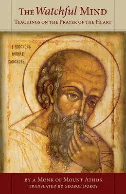 Éber elme: Tanítások a szív imájáról - Watchful Mind: Teachings on the Prayer of the Heart