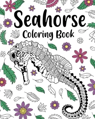 Seahorse színező könyv, színező könyvek felnőtteknek - Seahorse Coloring Book, Coloring Books for Adults