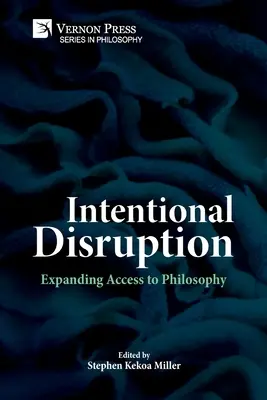 Szándékos megszakítás: A filozófiához való hozzáférés kiterjesztése - Intentional Disruption: Expanding Access to Philosophy