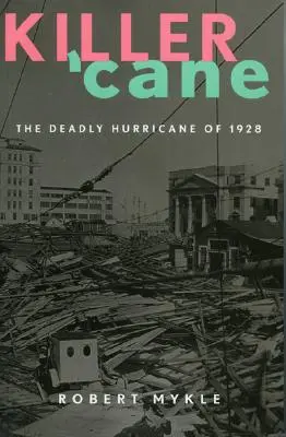 Killer 'Cane: Az 1928-as halálos hurrikán - Killer 'Cane: The Deadly Hurricane of 1928