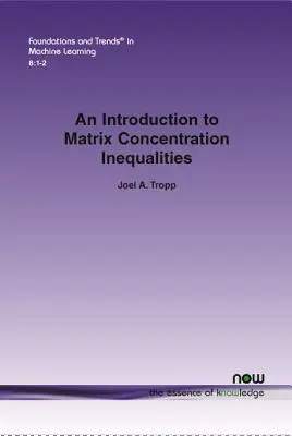 Bevezetés a mátrixkoncentrációs egyenlőtlenségekbe - An Introduction to Matrix Concentration Inequalities