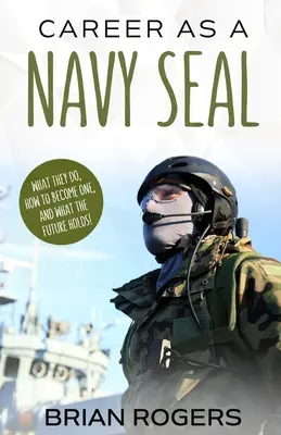 Karrier Navy SEAL-ként: Mit csinálnak, hogyan válhatsz azzá, és mit tartogat a jövő! - Career As a Navy SEAL: What They Do, How to Become One, and What the Future Holds!