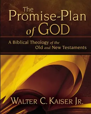 Isten ígéret-terve: Az Ó- és Újszövetség bibliai teológiája - The Promise-Plan of God: A Biblical Theology of the Old and New Testaments