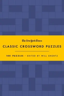 The New York Times Classic Crossword Puzzles (Blue and Yellow): 100 rejtvény Will Shortz szerkesztésében - The New York Times Classic Crossword Puzzles (Blue and Yellow): 100 Puzzles Edited by Will Shortz