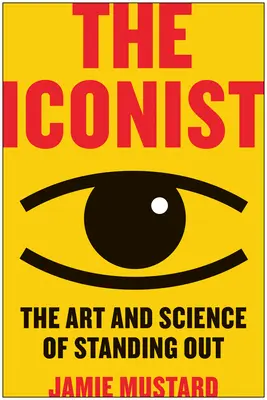 The Iconist: A kiemelkedés művészete és tudománya - The Iconist: The Art and Science of Standing Out