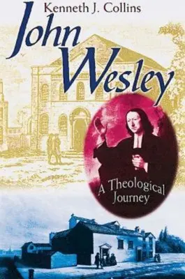 John Wesley: Egy teológiai utazás - John Wesley: A Theological Journey