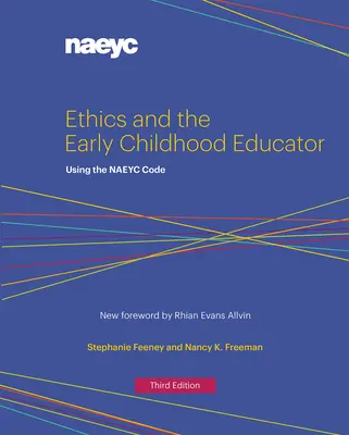 Etika és a kisgyermeknevelő: A Naeyc-kódex használata - Ethics and the Early Childhood Educator: Using the Naeyc Code