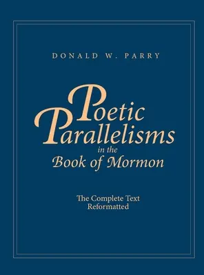 Költői párhuzamok a Mormon könyvében: A teljes szöveg újraformázva - Poetic Parallelisms in the Book of Mormon: The Complete Text Reformatted