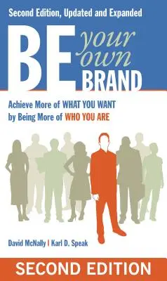 Légy a saját márkád: A Breakthrough Formula for Standing Out of the Crowd - Be Your Own Brand: A Breakthrough Formula for Standing Out from the Crowd