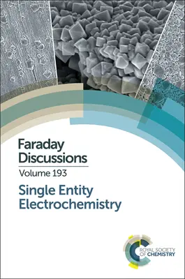 Egyetlen entitás elektrokémia: Faraday-beszélgetés 193 - Single Entity Electrochemistry: Faraday Discussion 193