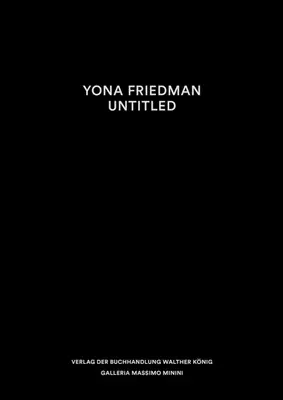 Yona Friedman: Cím nélkül - Yona Friedman: Untitled