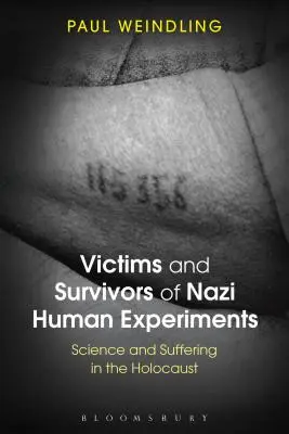 A náci emberkísérletek áldozatai és túlélői: Tudomány és szenvedés a holokausztban - Victims and Survivors of Nazi Human Experiments: Science and Suffering in the Holocaust