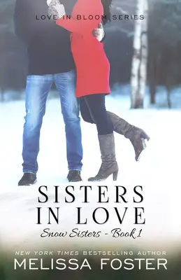 Sisters in Love (Szerelmes nővérek): Love in Bloom: Snow Sisters, 1. könyv - Sisters in Love: Love in Bloom: Snow Sisters, Book 1