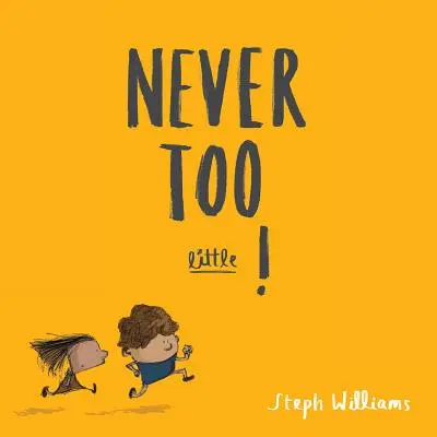 Soha nem túl kicsi! - Never Too Little!