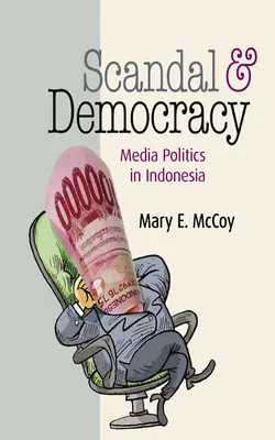 Botrány és demokrácia: Médiapolitika Indonéziában - Scandal and Democracy: Media Politics in Indonesia