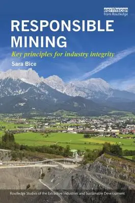 Felelős bányászat: Key Principles for Industry Integrity - Responsible Mining: Key Principles for Industry Integrity