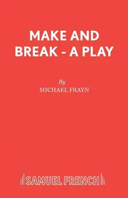 Make and Break - Egy színdarab - Make and Break - A Play